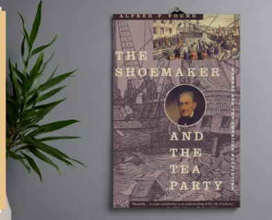 Link to 2026 Book Club: “The Shoemaker & the Tea Party” by Alfred F. Young