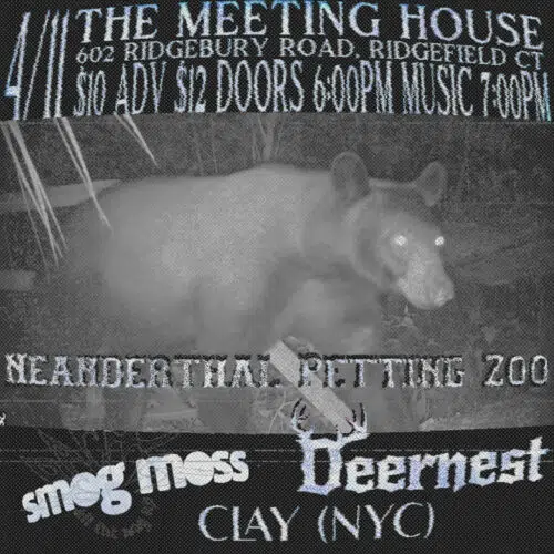 Link to Live Music in Shield’s Hall: Deernest, Clay (NYC), Neanderthal Petting Zoo, & Smog Moss (Boston)!